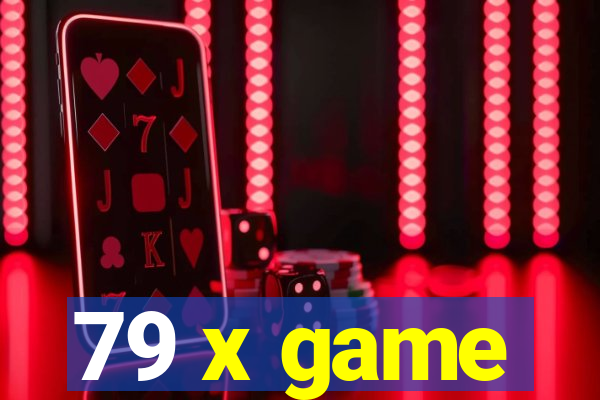 79 x game